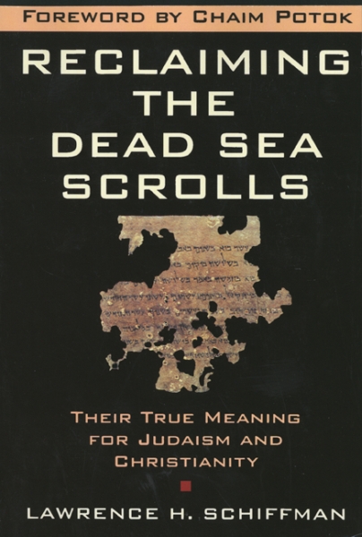 Reclaiming the Dead Sea Scrolls: The History of Judaism, the Background of Christianity, the Lost Library of Qumran