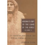 Archaeology of the Land of the Bible: Volume II: Assyrian, Babylonian, and Persian Periods (732-332 B.C.E.)