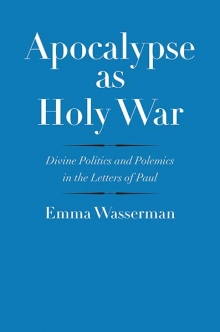 Apocalypse as Holy War: Divine Politics and Polemics in the Letters of Paul