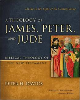 A Theology of James, Peter, and Jude; Living in the Light of the Coming King