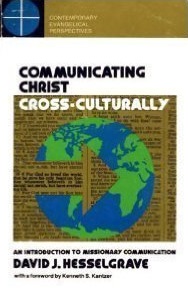 Communicating Christ Cross-culturally: Introduction to Missionary Communication (Contemporary Evangelical Perspectives)