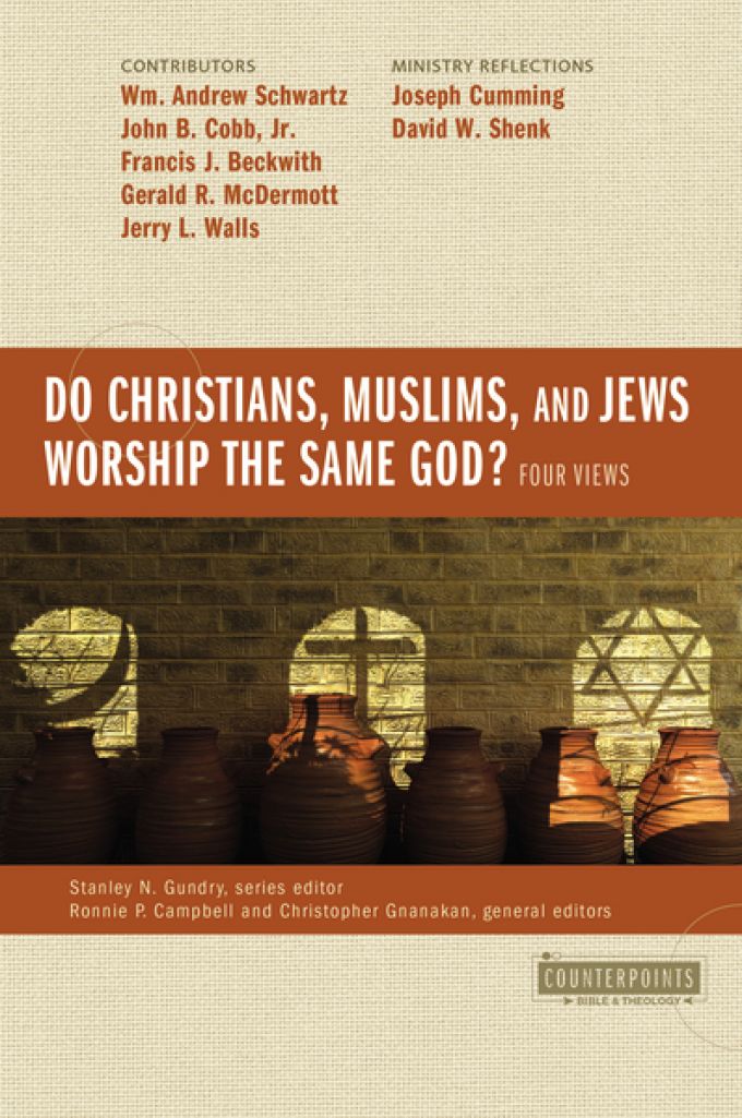 Do Christians, Muslims, and Jews Worship the Same God?: Four Views