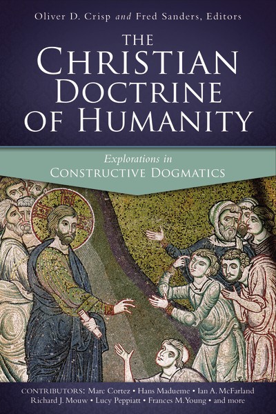 The Christian Doctrine of Humanity: Explorations in Constructive Dogmatics