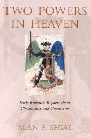 Two Powers in Heaven: Early Rabbinic Reports About Christianity and Gnosticism
