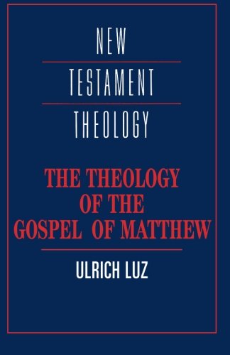 The Theology of the Gospel of Matthew