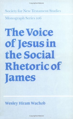 The Voice of Jesus in the Social Rhetoric of James 