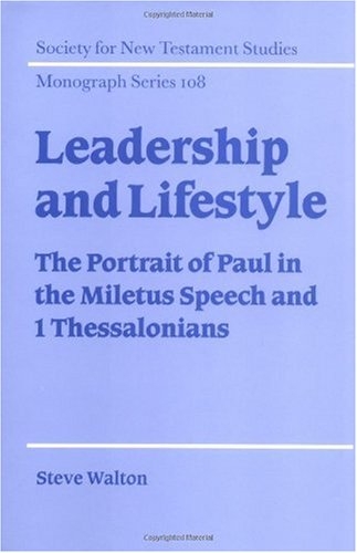 Leadership and lifestyle: the portrait of Paul in the Miletus speech and I Thessalonians