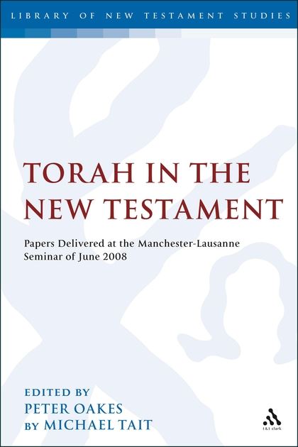 Torah in the New Testament: Papers Delivered at the Manchester-Lausanne Seminar of June 2008