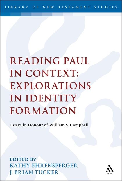 Reading Paul in Context: Explorations in Identity Formation: Essays in Honour of William S. Campbell
