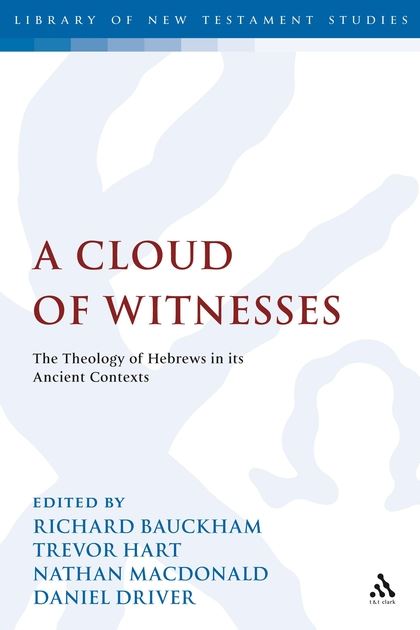 A Cloud of Witnesses: The Theology of Hebrews in its Ancient Contexts