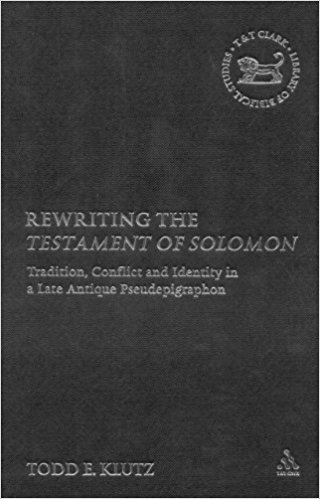 Rewriting the Testament of Solomon: Tradition, Conflict and Identity in a Late Antique Pseudepigraphon