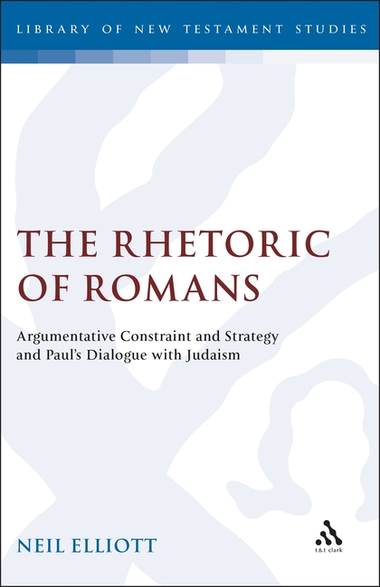 The Rhetoric of Romans: Argumentative Constraint and Strategy and Paul's Dialogue with Judaism 