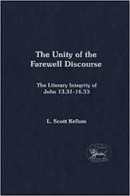 The Unity of the Farewell Discourse: The Literary Integrity of John 13:31-16:33