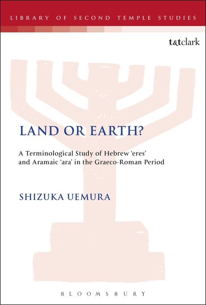 Land or Earth?: A Terminological Study of Hebrew 'eres' and Aramaic 'ara' in the Graeco-Roman Period