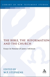 The Bible, the Reformation and the Church: Essays in Honour of James Atkinson