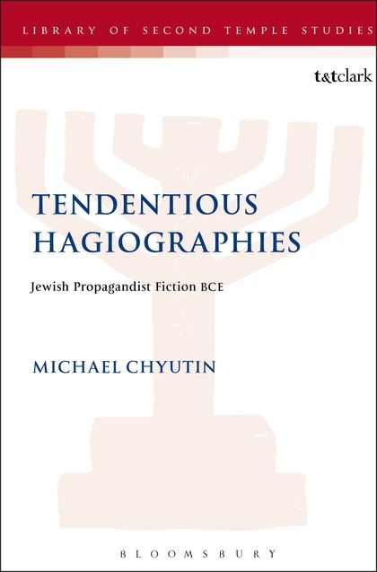 Tendentious Hagiographies: Jewish Propagandist Fiction BCE