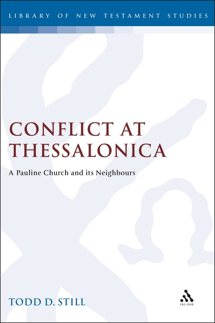 Conflict at Thessalonica: A Pauline Church and its Neighbours