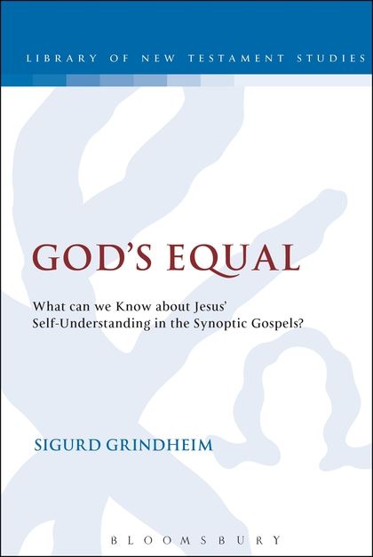 God's Equal: What Can We Know About Jesus' Self-Understanding?