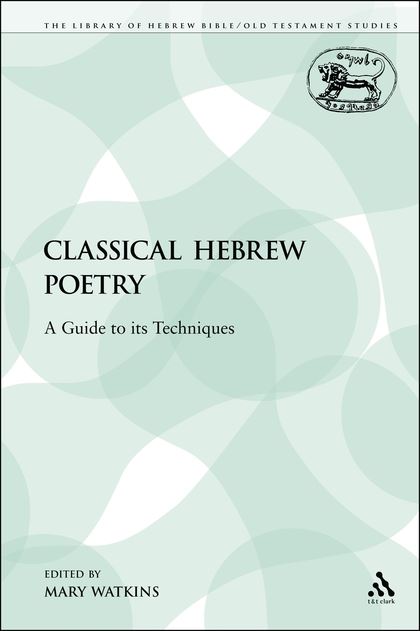 Classical Hebrew Poetry: A Guide to its Techniques