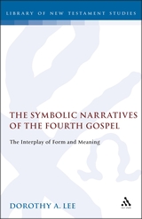 The Symbolic Narratives of the Fourth Gospel: The Interplay of Form and Meaning