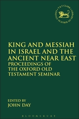 King and Messiah in Israel and the Ancient Near East: Proceedings of the Oxford Old Testament Seminar