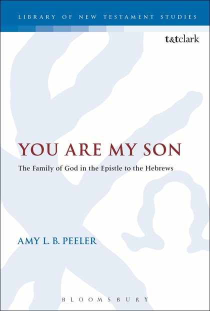 You Are My Son: The Family of God in the Epistle to the Hebrews