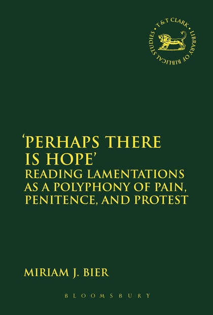 'Perhaps there is Hope': Reading Lamentations as a Polyphony of Pain, Penitence, and Protest