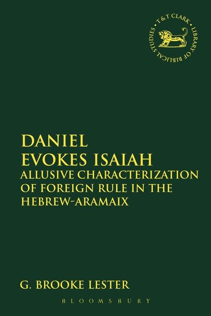 Daniel Evokes Isaiah: Allusive Characterization of Foreign Rule in the Hebrew-Aramaix