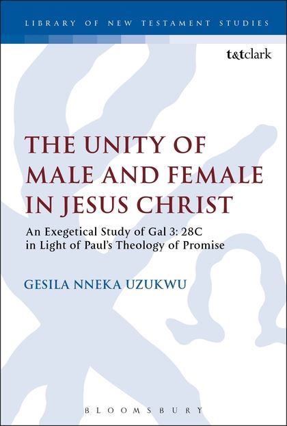 The Unity of Male and Female in Jesus Christ: An Exegetical Study of Gal 3.28c in Light of Paul's Theology of Promise
