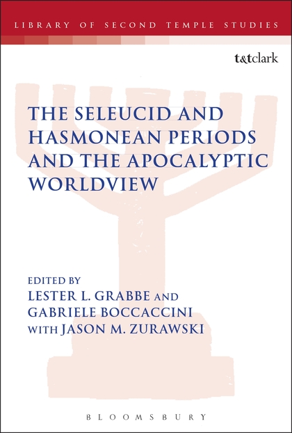 The Seleucid and Hasmonean Periods and the Apocalyptic Worldview 