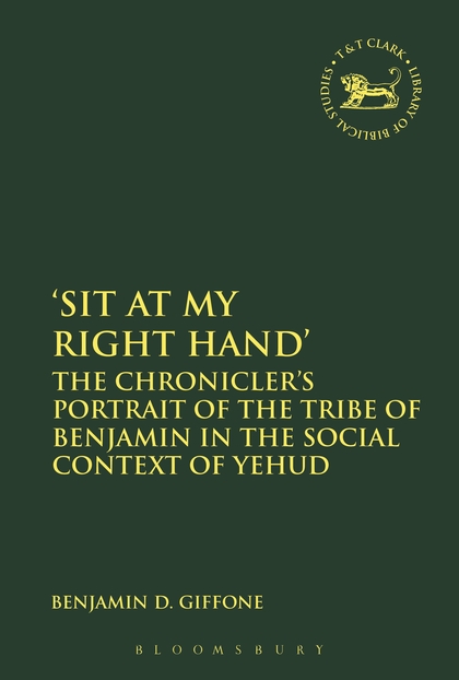 'Sit At My Right Hand': The Chronicler's Portrait of the Tribe of Benjamin in the Social Context of Yehud