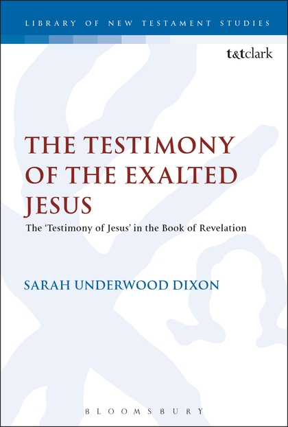 The Testimony of the Exalted Jesus: The 'Testimony of Jesus' in the Book of Revelation