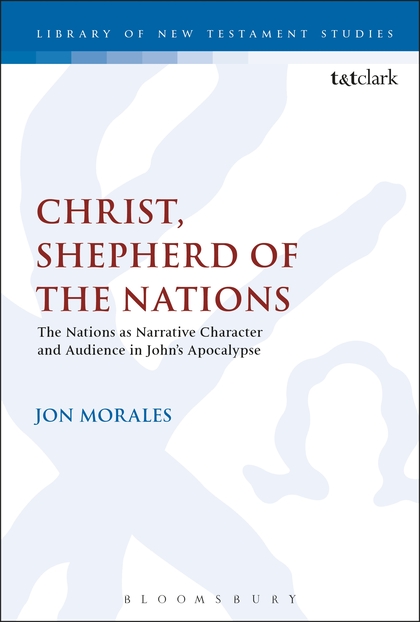 Christ, Shepherd of the Nations: The Nations as Narrative Character and Audience in John's Apocalypse