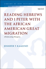 Reading Hebrews and 1 Peter with the African American Great Migration: (Dis)Locating Diaspora