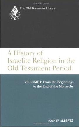 A History of Israelite Religion in the Old Testament Period, Volume 1: From the Beginnings to the End of the Monarchy