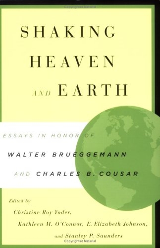 Shaking Heaven and Earth: Essays in Honor of Walter Brueggemann and Charles B. Cousar (Interpretation Bible Studies)
