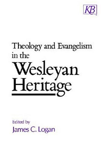 Theology and Evangelism in the Wesleyan Heritage (Kingswood Series)