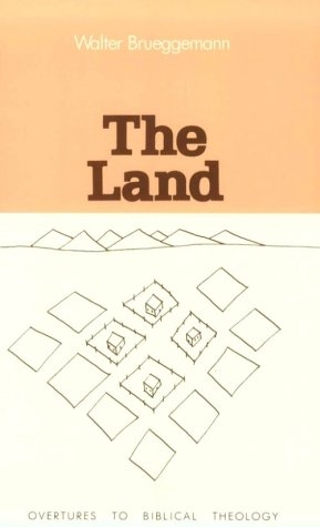 The Land: Place As Gift, Promise, and Challenge in Biblical Faith (Overtures to Biblical Theology, 1)