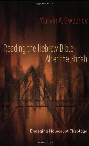 Reading the Hebrew Bible after the Shoah: engaging Holocaust theology
