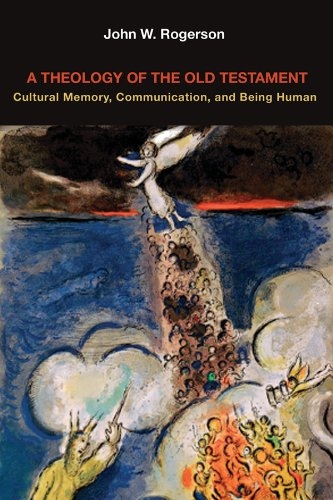 A Theology of the Old Testament: Cultural Memory, Communication, and Being 