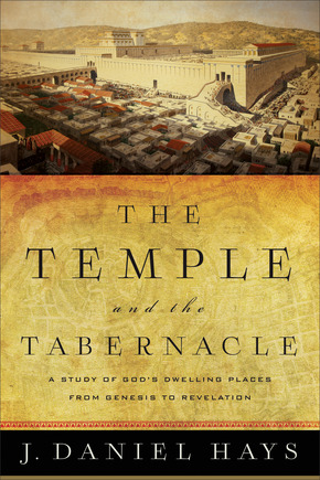 The Temple and the Tabernacle: A Study of God's Dwelling Places from Genesis to Revelation