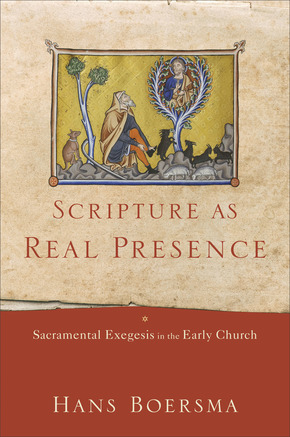 Scripture as Real Presence: Sacramental Exegesis in the Early Church