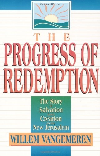 Progress of Redemption, The: The Story of Salvation from Creation to the New Jerusalem