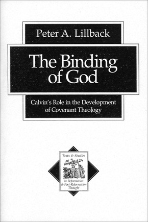 The Binding of God: Calvin’s Role in the Development of Covenant Theology