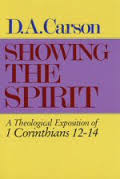 Showing the Spirit: A Theological Exposition of 1 Corinthians, 12-14