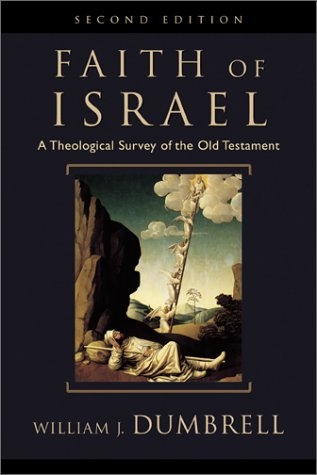 Faith of Israel, The: A Theological Survey of the Old Testament