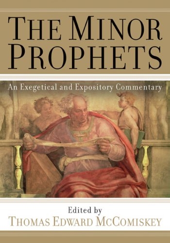 The Minor Prophets: An Exegetical and Expository Commentary (in one volume)