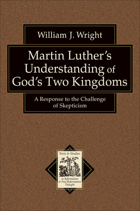 Martin Luther's Understanding of God's Two Kingdoms: A Response to the Challenge of Skepticism