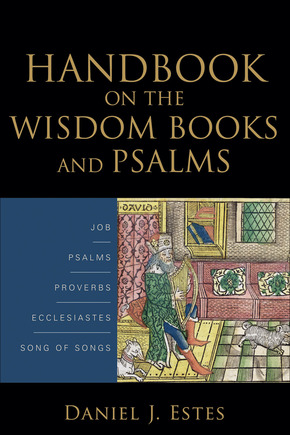 Handbook on the Wisdom Books and Psalms: Job, Psalms, Proverbs, Ecclesiastes, Song of Songs
