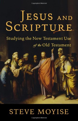 Jesus and Scripture: Studying the New Testament Use of the Old Testament